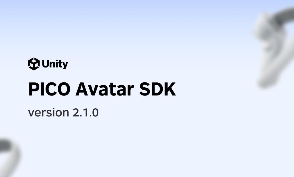 PICO Avatar SDK 2.1.0 is Now Live, Supporting New Official Avatars