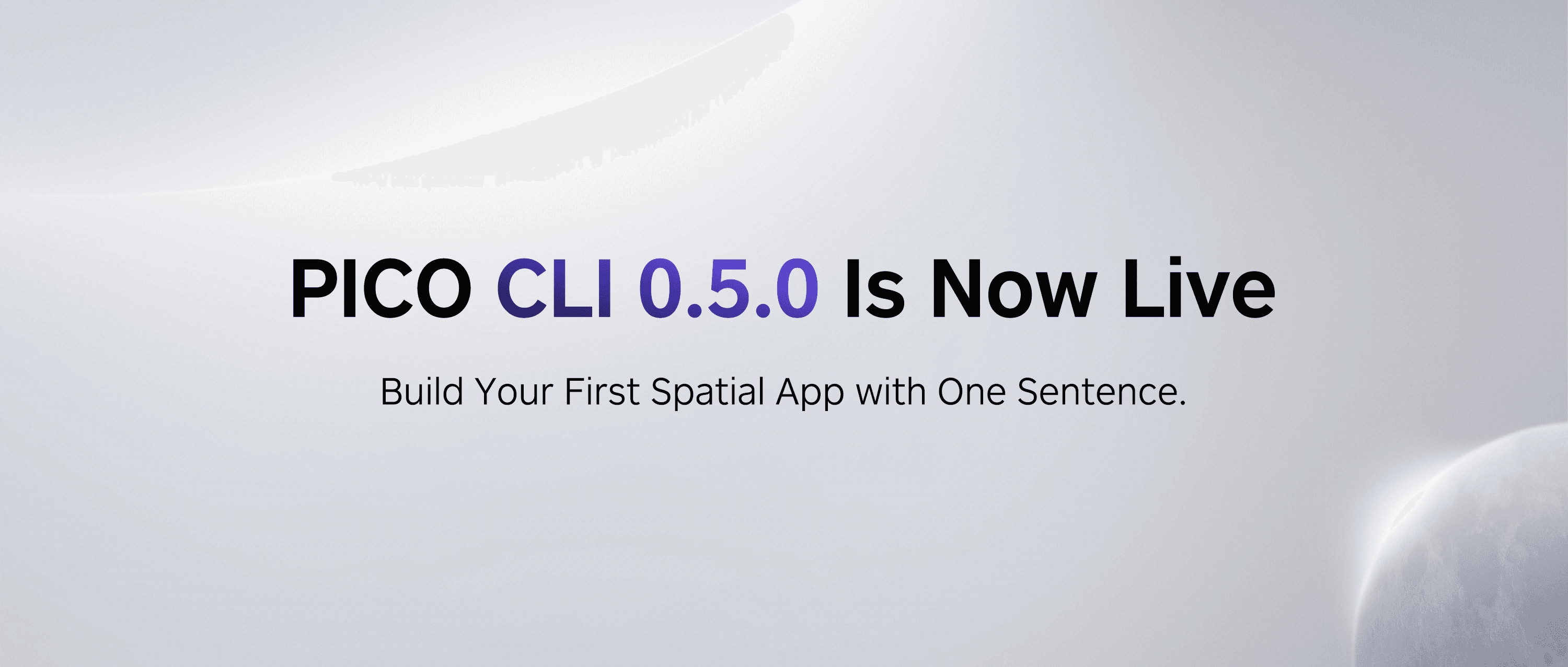 PICO CLI 0.5.0 Is Now Live: Build Your First Spatial App with One Sentence