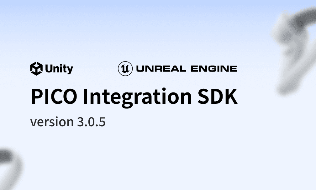 PICO Integration SDK 3.0.5 更新说明